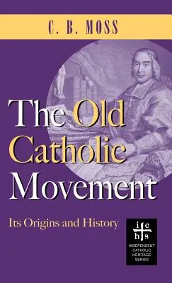Starokatolícke hnutie: Jeho pôvod a história - Old Catholic Movement: Its Origins and History