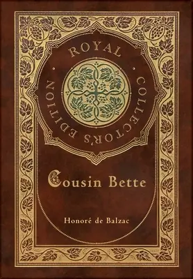 Sestrička Bette (kráľovské zberateľské vydanie) (tvrdá laminovaná väzba s obalom) - Cousin Bette (Royal Collector's Edition) (Case Laminate Hardcover with Jacket)