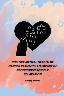 Pozitívne duševné zdravie onkologických pacientov: Vplyv progresívnej svalovej relaxácie - Positive Mental Health of Cancer Patients: An Impact of Progressive Muscle Relaxation