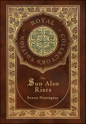 The Sun Also Rises (Royal Collector's Edition) (tvrdá laminovaná väzba s obalom) - The Sun Also Rises (Royal Collector's Edition) (Case Laminate Hardcover with Jacket)