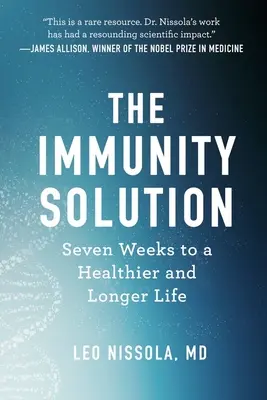 Riešenie imunity: Sedem týždňov k zdravšiemu a dlhšiemu životu - The Immunity Solution: Seven Weeks to Living Healthier and Longer