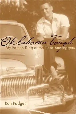 Oklahoma Tough: Môj otec, kráľ tulských legalizátorov - Oklahoma Tough: My Father, King of the Tulsa Bootleggers