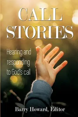 Príbehy na zavolanie: Príbehy o počúvaní a odpovedi na Božie volanie - Call Stories: Hearing and responding to God's call