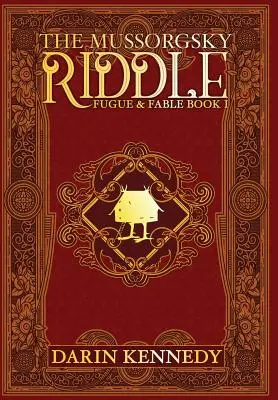 Musorgského hádanka: Muzsorgského kniha: Fuga a báseň - kniha prvá - The Mussorgsky Riddle: Fugue & Fable - Book One