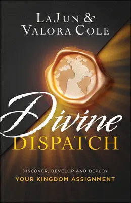 Božská depeša: Vydanie: Objavte, rozvíjajte a rozmiestnite svoje poslanie v kráľovstve - Divine Dispatch: Discover, Develop and Deploy Your Kingdom Assignment