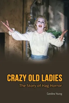 Bláznivé staré dámy: Príbeh o Hag Horror - Crazy Old Ladies: The Story of Hag Horror