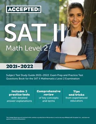 Študijná príručka k predmetovej skúške SAT II Matematika 2. úrovne 2021-2022: Príprava na skúšku a cvičné testové otázky na skúšku SAT II Matematika 2. úrovne - SAT II Math Level 2 Subject Test Study Guide 2021-2022: Exam Prep and Practice Test Questions Book for the SAT II Mathematics Level 2 Examination