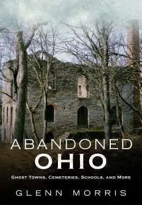 Opustené Ohio: Mestečká duchov, cintoríny, školy a iné - Abandoned Ohio: Ghost Towns, Cemeteries, Schools, and More