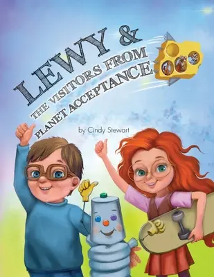 Lewy & Návštevníci z planéty Acceptance: Lewy Kablooey & Sneezy Cheezy Adventure - Lewy & The Visitors from Planet Acceptance: A Lewy Kablooey & Sneezy Cheezy Adventure