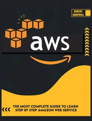 Aws: Aws: Najkomplexnejší sprievodca, ako sa naučiť krok za krokom Amazon Web Service - Aws: The Most Complete Guide to Learn Step by Step Amazon Web Service