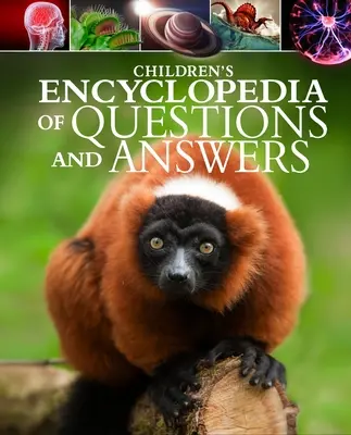 Detská encyklopédia otázok a odpovedí: Vesmír, planéta Zem, zvieratá, ľudské telo, veda, technika - Children's Encyclopedia of Questions and Answers: Space, Planet Earth, Animals, Human Body, Science, Technology