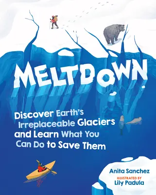Roztápanie: Pandy: Objavte nenahraditeľné ľadovce na Zemi a zistite, čo môžete urobiť pre ich záchranu - Meltdown: Discover Earth's Irreplaceable Glaciers and Learn What You Can Do to Save Them