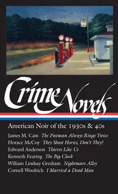 Kriminálne romány: (Loa #94): Americké noirové romány 30. a 40. rokov 20. storočia: The Postman Always Rings Twice / They Shoot Horses, Don't They? / Zlodeji ako my / Veľký - Crime Novels: American Noir of the 1930s & 40s (Loa #94): The Postman Always Rings Twice / They Shoot Horses, Don't They? / Thieves Like Us / The Big