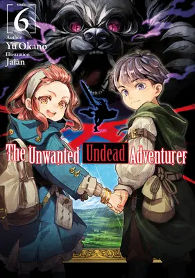 Nechcený nemŕtvy dobrodruh (Light Novel): Zväzok 6 - The Unwanted Undead Adventurer (Light Novel): Volume 6
