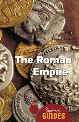 Rímska ríša: Sprievodca pre začiatočníkov - The Roman Empire: A Beginner's Guide