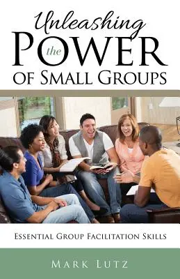 Uvoľnenie sily malých skupín: Základné zručnosti pri facilitácii skupín - Unleashing the Power of Small Groups: Essential Group Facillitation Skills
