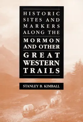 Historické miesta a značky pozdĺž mormonských a iných veľkých západných ciest - Historic Sites and Markers Along the Mormon and Other Great Western Trails