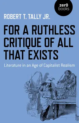 Za nemilosrdnú kritiku všetkého, čo existuje: Literatúra vo veku kapitalistického realizmu - For a Ruthless Critique of All That Exists: Literature in an Age of Capitalist Realism