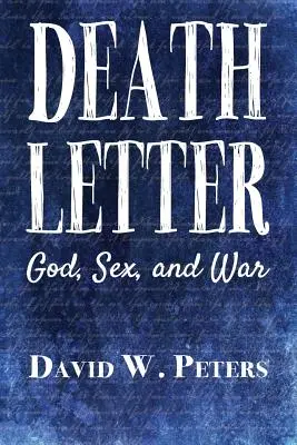 List smrti: Peter Douglas: Boh, sex a vojna - Death Letter: God, Sex, and War