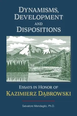 Dynamizmus, vývoj a dispozície: Eseje na počesť Kazimierza Dabrowského - Dynamisms, Development, and Dispositions: Essays in Honor of Kazimierz Dabrowski