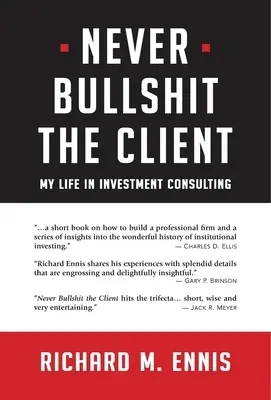 Nikdy neklamte klienta: Môj život v investičnom poradenstve - Never Bullshit the Client: My Life in Investment Consulting
