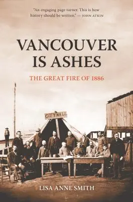 Vancouver je popol: Veľký požiar v roku 1886 - Vancouver Is Ashes: The Great Fire of 1886