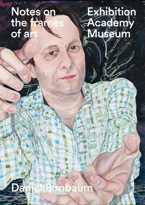 Poznámky k rámcom umenia: Výstava, akadémia, múzeum - Notes on the Frames of Art: Exhibition, Academy, Museum