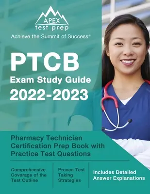 PTCB skúška Študijná príručka 2022-2023: [Obsahuje podrobné vysvetlenia odpovedí]: Pharmacy Technician Certification Prep Book with Practice Test Questions [Includes Detailed Answer Explanations] - PTCB Exam Study Guide 2022-2023: Pharmacy Technician Certification Prep Book with Practice Test Questions [Includes Detailed Answer Explanations]
