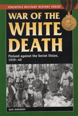 Vojna bielej smrti: Fínsko proti Sovietskemu zväzu, 1939-40 - War of the White Death: Finland against the Soviet Union, 1939-40