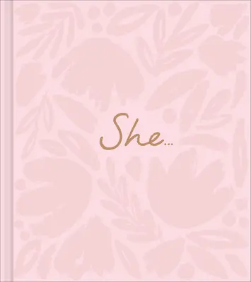 Ona...: Dámska darčeková kniha o posilnení postavenia žien - She...: A Women's Empowerment Gift Book