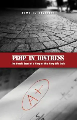 Pasák v núdzi: Nevypovedaný príbeh pasáka z tohto pasáckeho životného štýlu - Pimp in Distress: The Untold Story of a Pimp of This Pimp Life Style