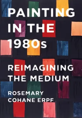 Maľba v 80. rokoch 20. storočia: Znovuobjavenie média (1980) - Painting in the 1980s: Reimagining the Medium
