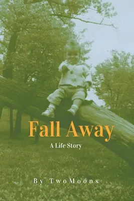 Fall Away: Životný príbeh - Fall Away: A Life Story
