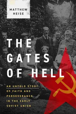 Brány pekla: Nevypovedaný príbeh o viere a vytrvalosti na začiatku Sovietskeho zväzu - The Gates of Hell: An Untold Story of Faith and Perseverance in the Early Soviet Union