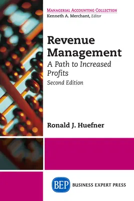 Riadenie príjmov: Cesta k vyšším ziskom, druhé vydanie - Revenue Management: A Path to Increased Profits, Second Edition