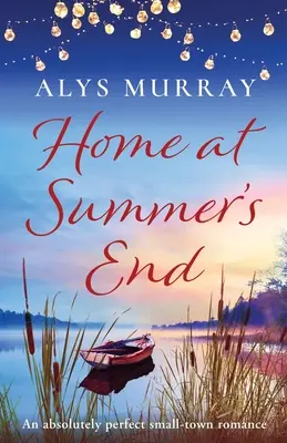 Domov na konci leta: Absolútne dokonalý román z malého mesta - Home at Summer's End: An absolutely perfect small-town romance