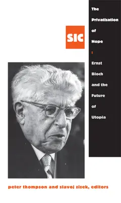 Privatizácia nádeje: Ernst Bloch a budúcnosť utópie, SIC 8 - The Privatization of Hope: Ernst Bloch and the Future of Utopia, SIC 8