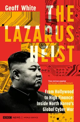 The Lazarus Heist: Od Hollywoodu k vysokým financiám: Globálna kybernetická vojna v Severnej Kórei - The Lazarus Heist: From Hollywood to High Finance: Inside North Korea's Global Cyber War