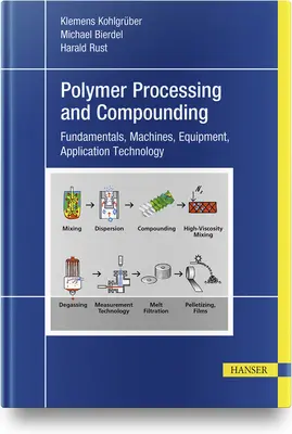 Zmesi plastov a spracovanie polymérov: Technológie použitia: základy, stroje, zariadenia, technológie použitia - Plastics Compounding and Polymer Processing: Fundamentals, Machines, Equipment, Application Technology