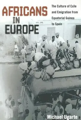 Afričania v Európe: Kultúra exilu a emigrácie z Rovníkovej Guiney do Španielska - Africans in Europe: The Culture of Exile and Emigration from Equatorial Guinea to Spain
