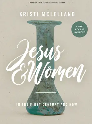 Ježiš a ženy - biblická kniha s prístupom k videu - Jesus and Women - Bible Study Book with Video Access