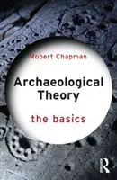 Archeologická teória: Základy - Archaeological Theory: The Basics