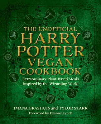 Neoficiálna vegánska kuchárka Harryho Pottera: Výnimočné jedlá na rastlinnej báze inšpirované kráľovstvom čarodejníkov a čarodejníc - The Unofficial Harry Potter Vegan Cookbook: Extraordinary Plant-Based Meals Inspired by the Realm of Wizards and Witches