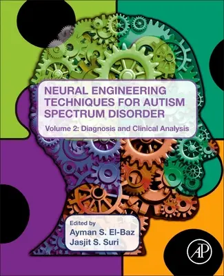 Techniky neurónového inžinierstva pre poruchy autistického spektra, 2. diel: Diagnostika a klinická analýza - Neural Engineering Techniques for Autism Spectrum Disorder, Volume 2: Diagnosis and Clinical Analysis