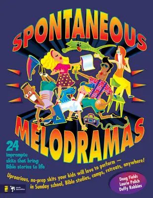 Spontánne melodrámy: 24 improvizovaných scénok, ktoré oživujú biblické príbehy - Spontaneous Melodramas: 24 Impromptu Skits That Bring Bible Stories to Life