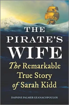 Pirátska žena: Pozoruhodný skutočný príbeh Sarah Kiddovej - The Pirate's Wife: The Remarkable True Story of Sarah Kidd