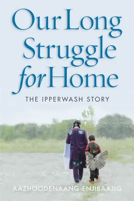 Náš dlhý boj o domov: Príbeh Ipperwash - Our Long Struggle for Home: The Ipperwash Story