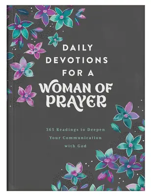 Denné pobožnosti pre modliace sa ženy: 365 čítaní na prehĺbenie komunikácie s Bohom - Daily Devotions for a Woman of Prayer: 365 Readings to Deepen Your Communication with God