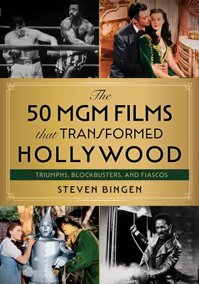 50 filmov MGM, ktoré zmenili Hollywood: Triumfy, trháky a fiaská - The 50 MGM Films That Transformed Hollywood: Triumphs, Blockbusters, and Fiascos