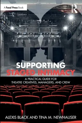 Podpora inscenovanej intimity: Intimná interakcia: Praktická príručka pre divadelných tvorcov, manažérov a štáb - Supporting Staged Intimacy: A Practical Guide for Theatre Creatives, Managers, and Crew